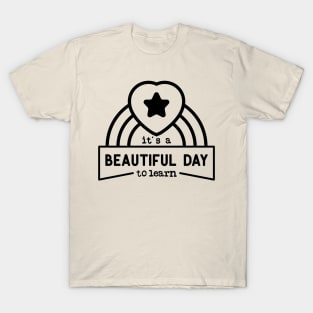 IT'S BEAUTIFUL DAY TO LEARN Teacher Quotes T-Shirt